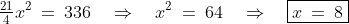 \tfrac{21}{4}x^2 \:=\:336 \quad\Rightarrow\quad x^2 \:=\:64 \quad\Rightarrow\quad \boxed{x \:=\:8}